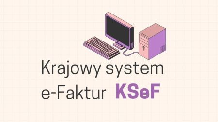 Przygotuj swoją firmę na KSeF